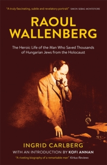Raoul Wallenberg : The Man Who Saved Thousands of Hungarian Jews from the Holocaust, Hardback Book Raoul Wallenberg : The Man Who Saved Thousands of Hungarian Jews from the Holocaust, Hardback Book