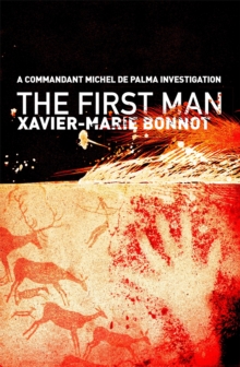 The First Man : A Commandant Michel de Palma Investigation