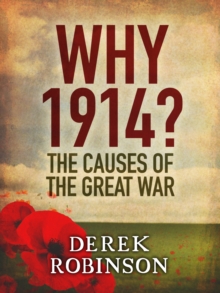 Why 1914? : The Causes of the Great War