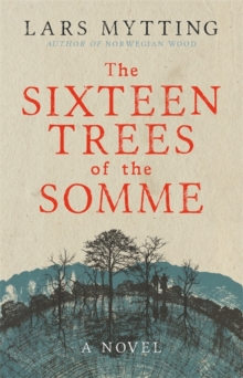 The Sixteen Trees of the Somme, Hardback Book The Sixteen Trees of the Somme, Hardback Book