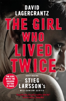 The Girl Who Lived Twice : A Thrilling New Dragon Tattoo Story