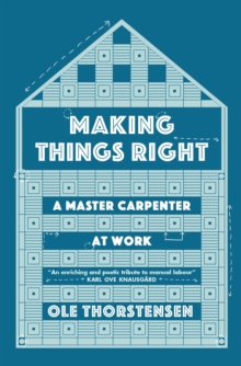 Making Things Right : A Master Carpenter at Work