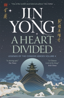 A Heart Divided : Legends of the Condor Heroes Vol. 4