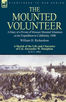 The Mounted Volunteer : a Diary of a Private of Missouri Mounted Volunteers on the Expedition to California, 1846