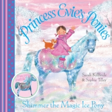 Princess Evie's Ponies: Shimmer the Magic Ice Pony, Paperback / softback Book Princess Evie's Ponies: Shimmer the Magic Ice Pony, Paperback / softback Book