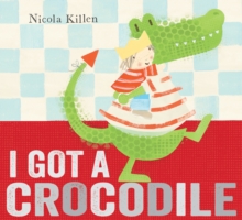 I Got a Crocodile, Paperback Book I Got a Crocodile, Paperback Book