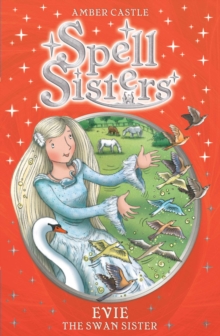 Spell Sisters: Evie the Swan Sister