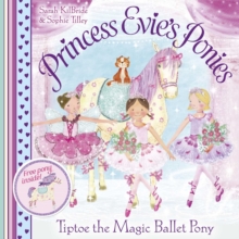 Princess Evie's Ponies: Tiptoe the Magic Ballet Pony, Paperback / softback Book Princess Evie's Ponies: Tiptoe the Magic Ballet Pony, Paperback / softback Book