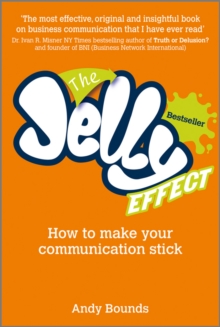 The Jelly Effect : How to Make Your Communication Stick