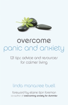 Overcome Panic and Anxiety : 121 tips, advice and resources for calmer living