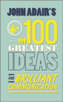 John Adair's 100 Greatest Ideas for Brilliant Communication