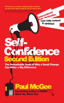 Self-confidence - the Remarkable Truth of Why a a Small Change Can Make a Big Difference 2E, Paperback Book Self-confidence - the Remarkable Truth of Why a a Small Change Can Make a Big Difference 2E, Paperback Book