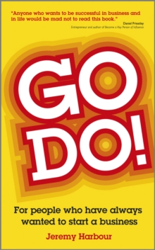 Go Do! : For People Who Have Always Wanted to Start a Business