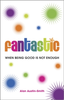 Fantastic : When Being Good is Not Enough, Paperback Book Fantastic : When Being Good is Not Enough, Paperback Book