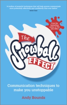 The Snowball Effect : Communication Techniques to Make You Unstoppable