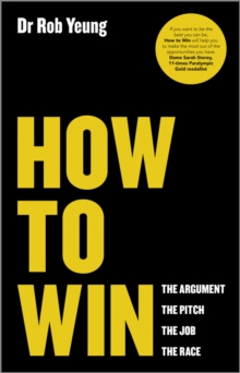 How to Win - the Argument, the Pitch, the Job, the Race, Paperback Book How to Win - the Argument, the Pitch, the Job, the Race, Paperback Book