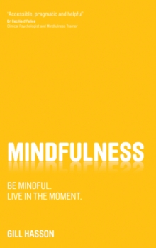 Mindfulness : Be mindful. Live in the Moment.