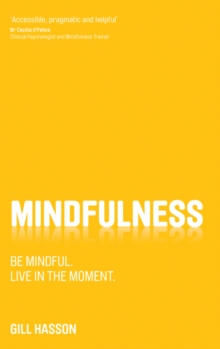 Mindfulness - Be Mindful. Live in the Moment., Paperback Book Mindfulness - Be Mindful. Live in the Moment., Paperback Book