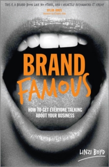 Brand Famous - How to Get Everyone Talking About Your Business, Paperback Book Brand Famous - How to Get Everyone Talking About Your Business, Paperback Book
