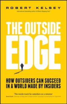 The Outside Edge : How Outsiders Can Succeed in a World Made by Insiders, Paperback Book The Outside Edge : How Outsiders Can Succeed in a World Made by Insiders, Paperback Book