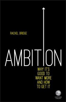 Ambition: Why It's Good to Want More and How to Get It, Paperback / softback Book Ambition: Why It's Good to Want More and How to Get It, Paperback / softback Book