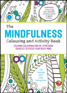 The Mindfulness Colouring and Activity Book : Calming Colouring and De-stressing Doodles to Focus Your Busy Mind