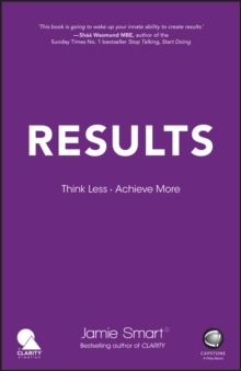 Results - Think Less. Achieve More., Paperback Book Results - Think Less. Achieve More., Paperback Book