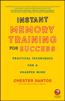 Instant Memory Training For Success : Practical Techniques for a Sharper Mind