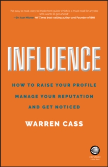 Influence : How to Raise Your Profile, Manage Your Reputation and Get Noticed, Paperback / softback Book Influence : How to Raise Your Profile, Manage Your Reputation and Get Noticed, Paperback / softback Book