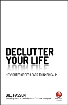 Declutter Your Life : How Outer Order Leads to Inner Calm