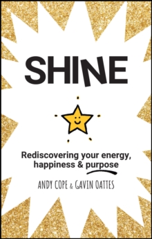 Shine : Rediscovering Your Energy, Happiness and Purpose