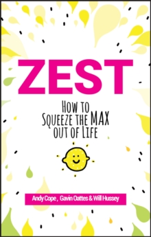 Zest : How to Squeeze the Max out of Life