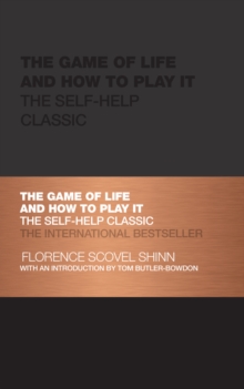 The Game of Life and How to Play It : The Self-help Classic