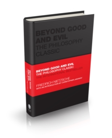 Beyond Good and Evil : The Philosophy Classic