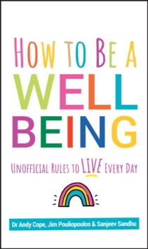 How to Be a Well Being : Unofficial Rules to Live Every Day