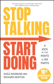 Stop Talking, Start Doing : A Kick in the Pants in Six Parts