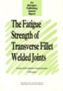 The Fatigue Strength of Transverse Fillet Welded Joints : A Study of the Influence of Joint Geometry