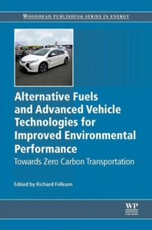 Alternative Fuels and Advanced Vehicle Technologies for Improved Environmental Performance : Towards Zero Carbon Transportation, Hardback Book Alternative Fuels and Advanced Vehicle Technologies for Improved Environmental Performance : Towards Zero Carbon Transportation, Hardback Book