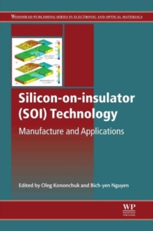 Silicon-On-Insulator (SOI) Technology : Manufacture and Applications, Hardback Book Silicon-On-Insulator (SOI) Technology : Manufacture and Applications, Hardback Book