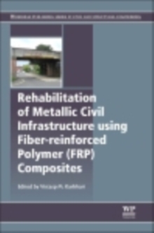 Rehabilitation of Metallic Civil Infrastructure Using Fiber Reinforced Polymer (FRP) Composites : Types Properties and Testing Methods