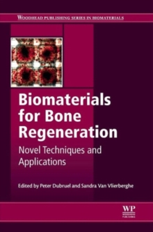 Biomaterials for Bone Regeneration : Novel Techniques and Applications, Hardback Book Biomaterials for Bone Regeneration : Novel Techniques and Applications, Hardback Book