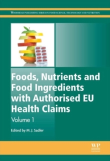 Foods, Nutrients and Food Ingredients with Authorised EU Health Claims : Volume 1, Hardback Book Foods, Nutrients and Food Ingredients with Authorised EU Health Claims : Volume 1, Hardback Book