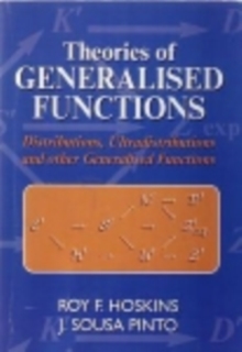 Theories of Generalised Functions : Distributions, Ultradistributions and Other Generalised Functions