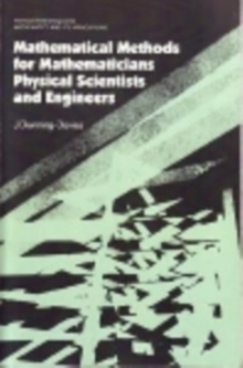 Mathematical Methods for Mathematicians, Physical Scientists and Engineers