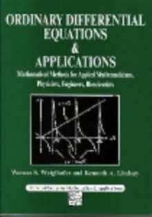 Ordinary Differential Equations and Applications : Mathematical Methods for Applied Mathematicians, Physicists, Engineers and Bioscientists