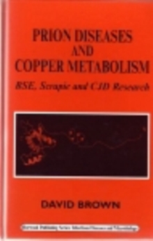 Prion Diseases and Copper Metabolism : Bse, Scrapie and CJD Research