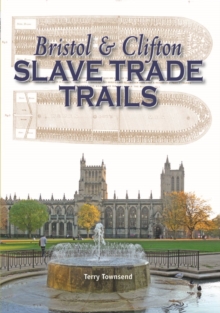 Bristol & Clifton Slave Trade Trails, Hardback Book Bristol & Clifton Slave Trade Trails, Hardback Book