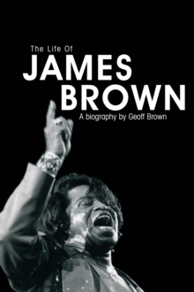 The Life of James Brown