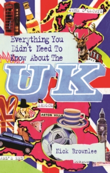 Everything You Didn't Need to Know About the UK