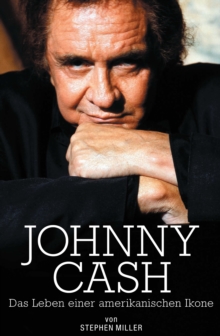 Johnny Cash: Das Leben Einer Amerikanischen Ikone